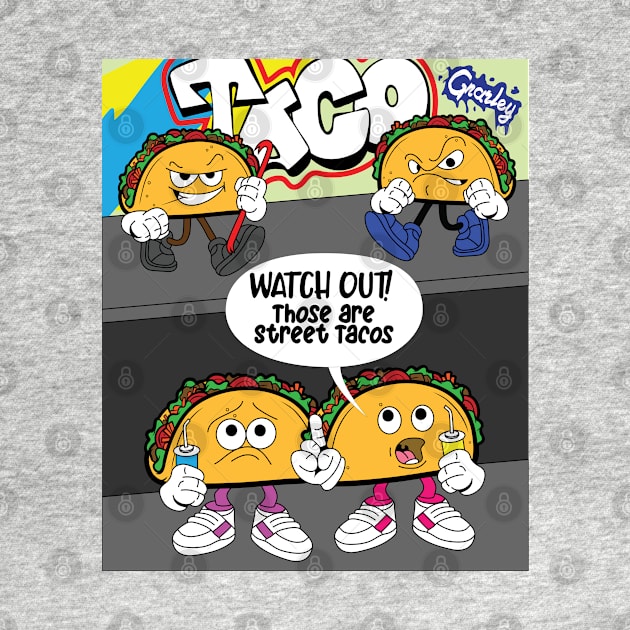 Watch Out! Those are Street Tacos by Designs by Darrin